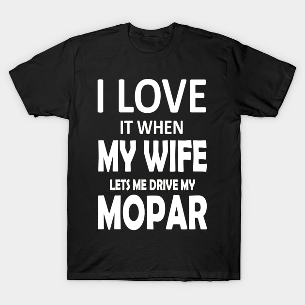 I love it when T-Shirt by MoparArtist 